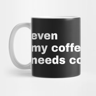 My coffee needs coffee Mug